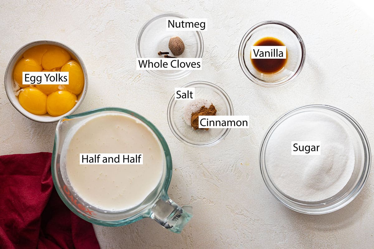 Ingredients: egg yolks, nutmeg, whole clove, vanilla, salt, cinnamon, sugar, half and half. 