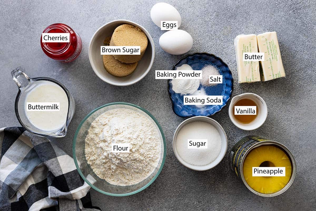 Ingredients: butter, brown sugar, sugar, pineapple, cherries, flour, buttermilk, baking powder, baking soda, salt, vanilla, eggs. 